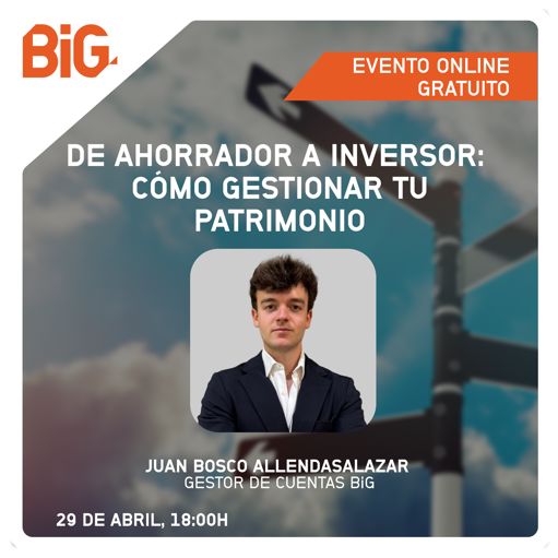 De ahorrador a inversor: Cómo gestionar tu patrimonio | Webinar | Juan Bosco Allendasalazar
